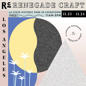 Renegade Craft LA is November 23 & 24