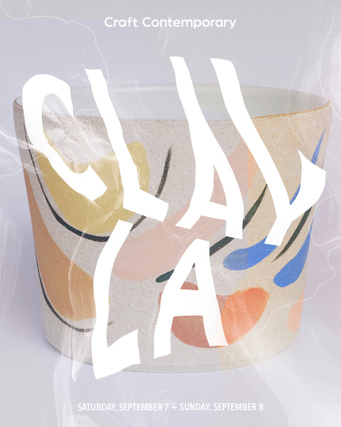 Clay LA at Craft Contemporary